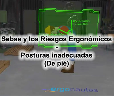 Sebas y los Riesgos Ergonómicos - Posturas inadecuadas - de pié